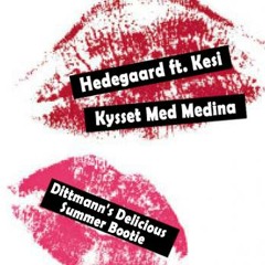 Hedegaard ft. Kesi - Kysset Med Medina (Dittmann's Delicious Summer Bootie)