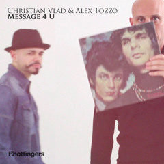 Christian Vlad & Alex Tozzo -Message 4 U - HOTFINGERS REC