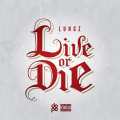 Lungz "Live or Die"