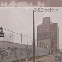 Hangm_n - D&Brooklyn   FREE DOWNLOAD!!!