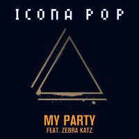 Icona Pop - My Party (Ft. Zebra Katz)