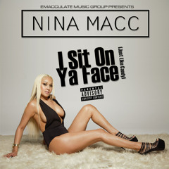 Nina Macc - I Sit On Ya Face