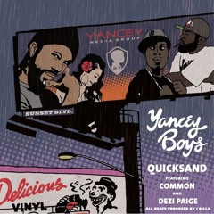 Yancey Boys feat. Common & Dezi Paige "Quicksand" (prod. by J Dilla)