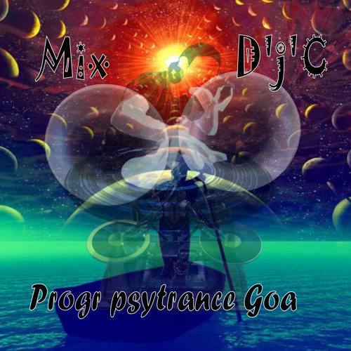 Mix D'j'C - Progr Psytrance - Goa 27 08 2013