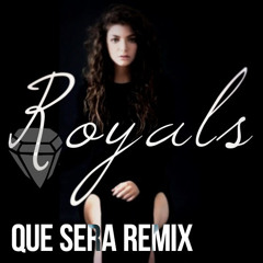 Lorde - Royals (Que Sera Remix)