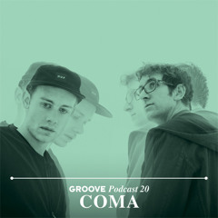 Groove Podcast 20 - COMA