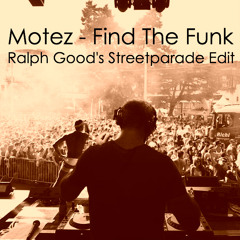 Motez - Find The Funk (Ralph Good's Streetparade Edit)