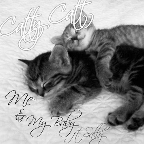 Catty Catt - Me & My Baby (ft. Sally) (Prod. by Pedrito)