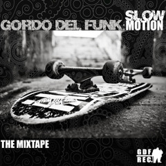 GORDO DEL FUNK- Slow MOtion (The Mixtape)