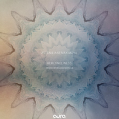 Asten & Jane Maximova - Her Loneliness (Noraj Cue Remix) [Aura Music] (sc prelisten)