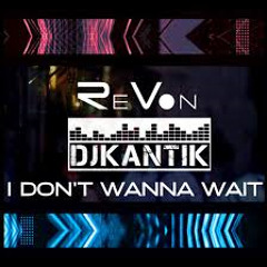 Leon Monroe (ReVon) - I Don't Wanna Wait Ft. DJ Kantik (Antonello Remix)