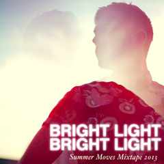 Bright Light Bright Light Summer Moves Mixtape