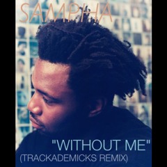 Sampha- "Without Me" (Trackademicks Remix)