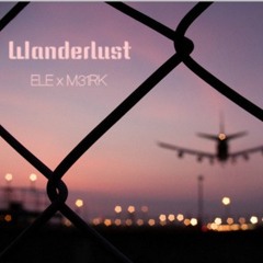 ELE x M31RK - Wanderlust