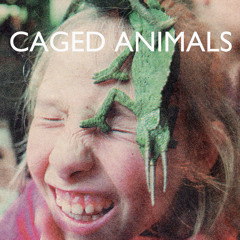 Caged Animals - Cindy + Me