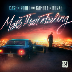 Case & Point - More Than a Feeling feat. Gamble & Burke [FREE DOWNLOAD]