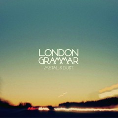 London Grammar - Metal & Dust (Cuddlefish  Bootleg) [Preview]