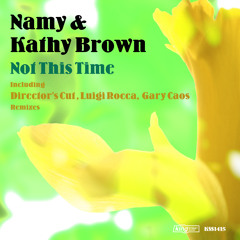 Namy & Kathy Brown - Not This Time (Original Mix)  [King Street Sounds] preview
