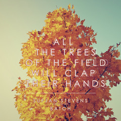 All The Trees Of The Field Will Clap Their Hands - batch Edit