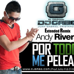 Por Todo Me Peleas Andy Rivera (Extended Remix)By Juan Gabriel Cristancho DJ Gabo