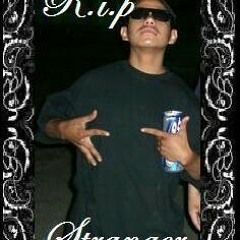 :(... R.i.p Stranger Frm Florencia 13 Gang.SSL