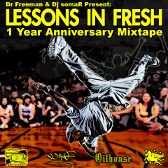 Dr Freeman & Dj somaR Present: Lessons In Fresh 1 Year Anniversary Mixtape