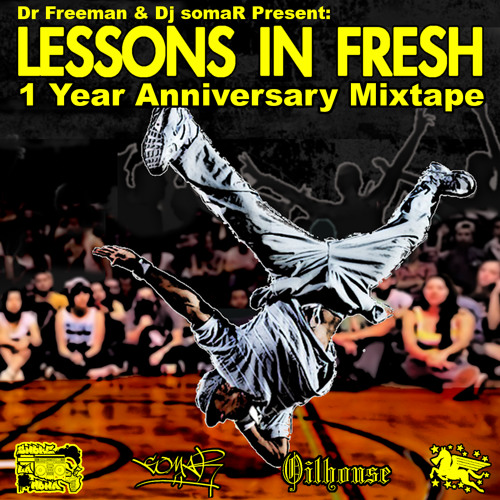 Dr Freeman & Dj somaR Present: Lessons In Fresh 1 Year Anniversary Mixtape