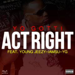 Yo Gotti Ft Young Jeezy, IAMSU, YG - Act Right (Remix) Third Verse Acap Out [DJ G - Rod EDIT]