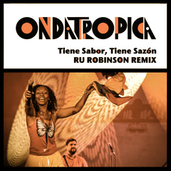Ondatrópica - Tiene Sabor, Tiene Sazón (Ru Robinson Remix)
