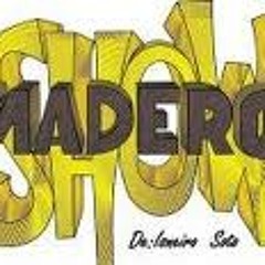 Madero show