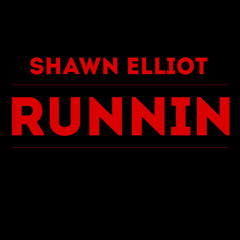 Shawn Elliot - Runnin ft. Alicia Renee