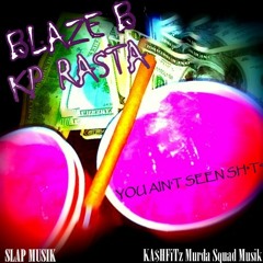 You Aint Seen Shit Feat. Kp Rasta Prod.By Kp Rasta
