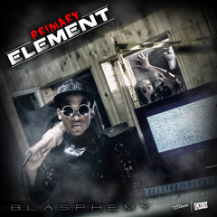 Primary Element - Blasphemy [D/L Link in Description]