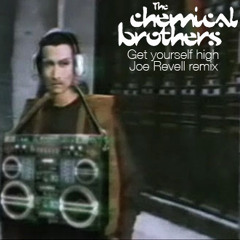 The Chemical brothers - Get yourself high (Joe Revell remix)