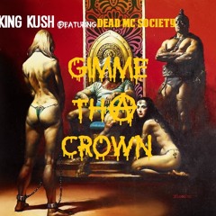 Gimme Tha Crown (Peace God Verse @ 1:35) ~ King Kush Feat. Peace God & Gold1n