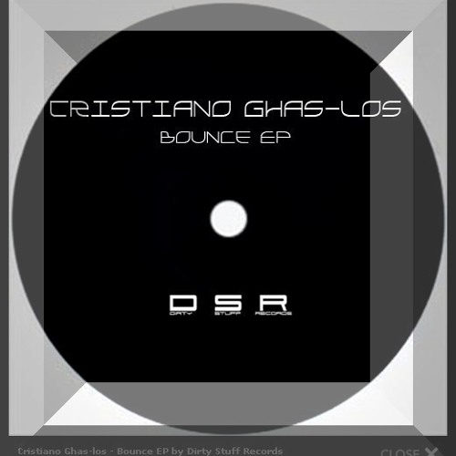 Cristiano Ghas-los - Bounce (Original Mix) label:Dirty Stuff Records