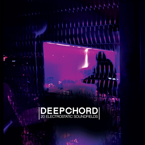 Deepchord - 20 Electrostatic Soundfields (PREVIEW)