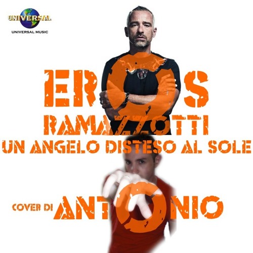 Stream Un angelo disteso al sole - Eros Ramazzotti (cover Di Antonio) by  antoniopopmusic | Listen online for free on SoundCloud