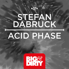 Stefan Dabruck - Acid Phase [Big & Dirty Recordings]