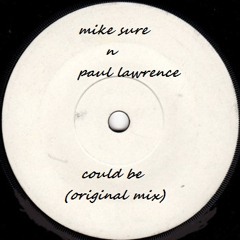 MIKE SURE N PAUL LAWRENCE - COULD BE (ORIGINAL MIX)