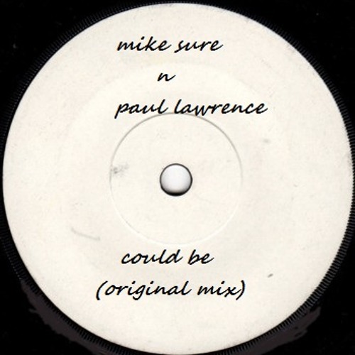 MIKE SURE N PAUL LAWRENCE - COULD BE (ORIGINAL MIX)