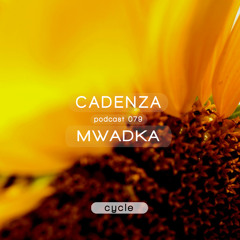 Cadenza Podcast | 079 - Mwadka (Cycle)