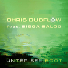 Chris Dubflow feat. Bigga Baloo - Unter See Boot