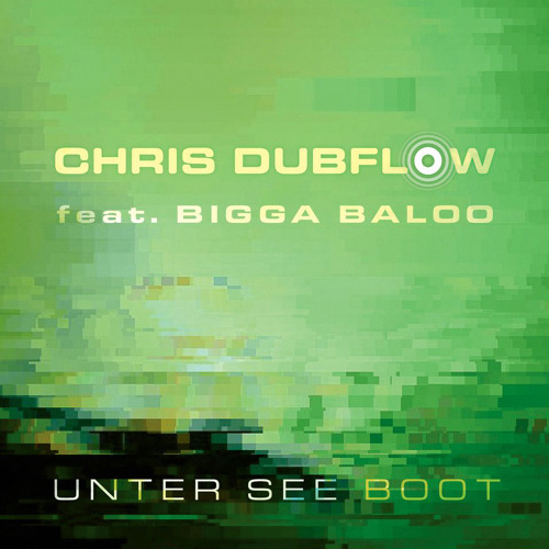 Chris Dubflow feat. Bigga Baloo - Unter See Boot