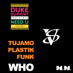 Duke Dumont vs Plastic Funk & Tjamo - Who Needs You 100% (Mark Malle Mash Up)