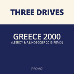 Three Drives - Greece 2000  (LeeRoy & P.Lindegger 2013 Remix Radio Cut)