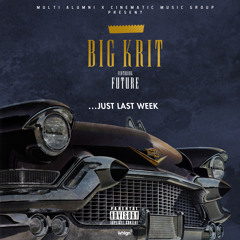 Big K.R.I.T. - Just Last Week feat. Future (Prod. By Big K.R.I.T.) DIRTY