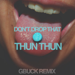 Finaticz - Don't Drop That Thun Thun (G-Buck Remix)