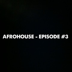 AfroHouse - Episode #3