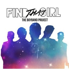 Find That Girl - The Boy Band Project